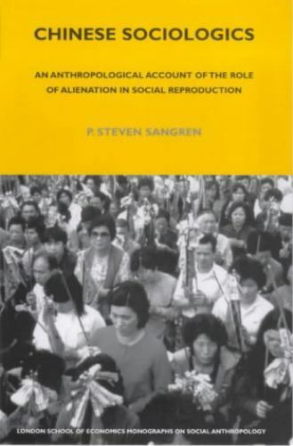 chinese sociologics an anthropological account of the role of alienation in soc 1st edition p. steven sangren