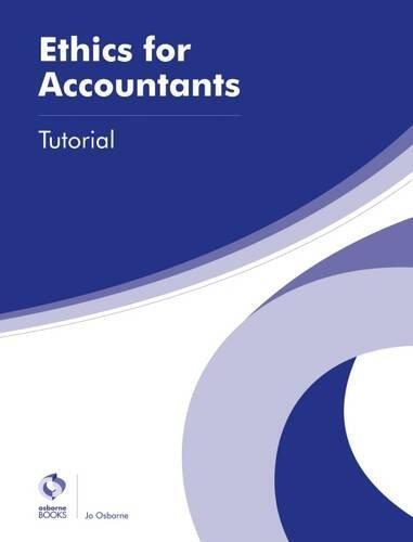 ethics for accountants tutorial 1st edition jo osborne 9781909173835