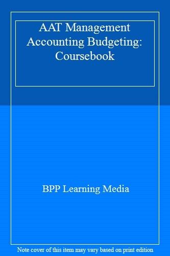 aat management accounting budgeting coursebook bpp learning m 1st edition bpp learning media 9781509712090