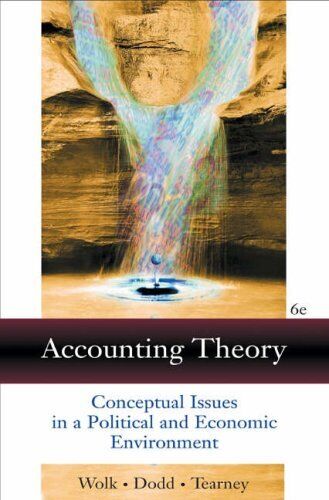 accounting theory conceptual issues in a political and economic environment 6th edition harry i. wolk, james