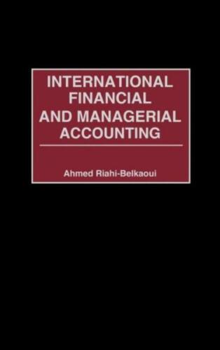 international financial and managerial accounting 1st edition ahmed riahi belkaoui 9781567204162, 1567204163