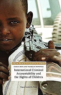 international criminal accountability and the rights of children 1st edition karin arts 9789067042277,