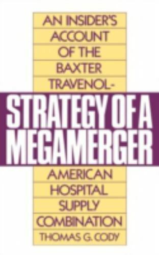 strategy of a megamerger an insiders account of the baxter 1st edition thomas g. cody 9780899303451,