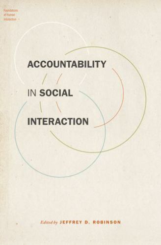 foundations of human interaction ser accountability in social interaction 1st edition jeffrey d. robinson