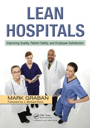 lean hospitals improving quality patient safety and employee satisfaction 1st edition mark graban 0262582228,