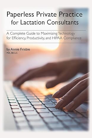 paperless private practice for lactation consultants a complete guide to maximizing technology for efficiency
