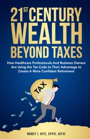 21st century wealth beyond taxes how healthcare professionals and business owners are using the tax code to