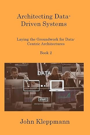 architecting data driven systems book 2 laying the groundwork for data centric architectures 1st edition john
