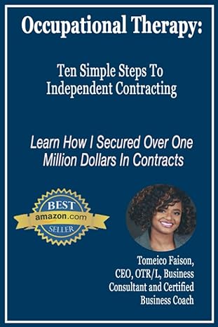 occupational therapy ten simple steps to independent contracting learn how i secured over one million dollars