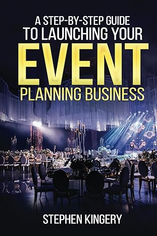 a step by step guide to launching your event planning business 1st edition stephen kingery 979-8866333769