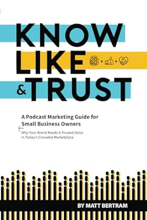 know like and trust why your brand needs a trusted voice in today s crowded marketplace 1st edition matt