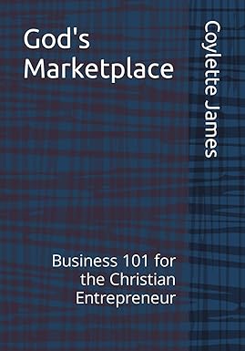 god s marketplace business 101 for the christian entrepreneur 1st edition dr. coylette james 979-8987509845