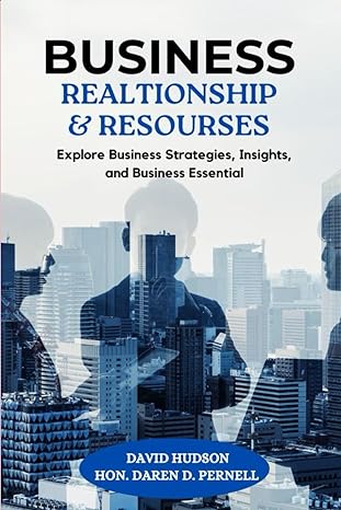 Business Realtionship And Resourses Explore Business Strategies Insights And Business Essential
