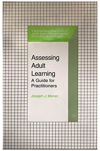assessing adult learning a guide for practitioners 1st edition moran, joseph j. 0894649388, 9780894649387