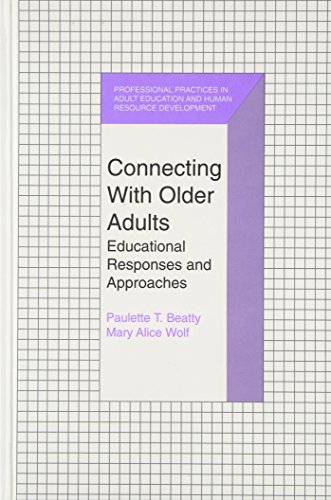 connecting with older adults educational responses and approaches 1st edition beatty, paulette t., wolf, mary