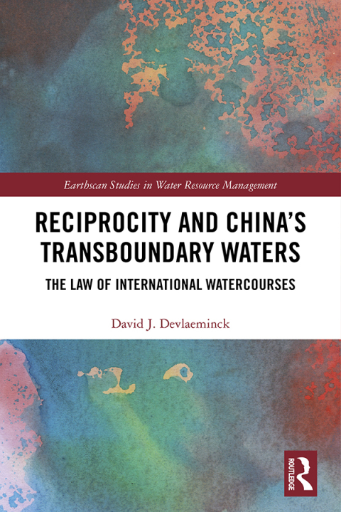 reciprocity and chinas transboundary waters the law of international watercourses 1st edition devlaeminck,