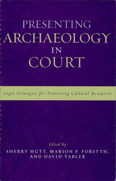 presenting archaeology in court a guide to legal protection of sites 10th edition marion p. forsyth