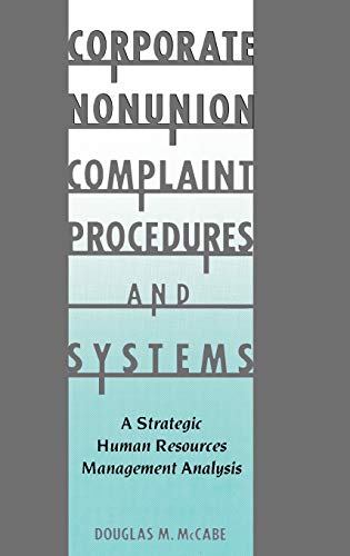 corporate nonunion complaint procedures and systems a strategic human resources management analysis 1st