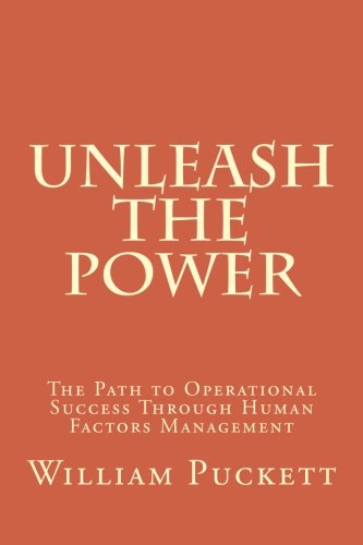 unleash the power the path to operational success through human factors management 1st edition puckett, mr.