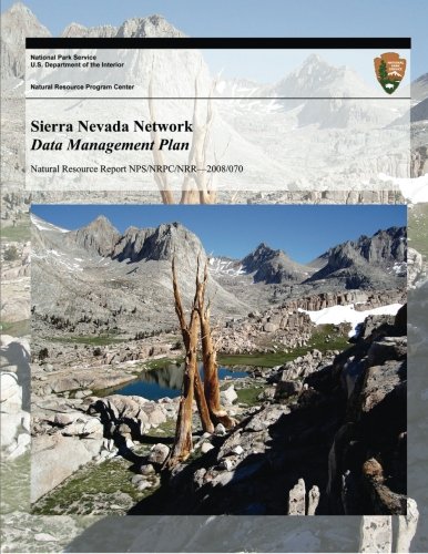 sierra nevada network data management plan 1st edition national park service, u.s. department of the interior