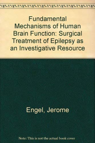 fundamental mechanisms of human brain function surgical treatment of epilepsy as an investigative resource