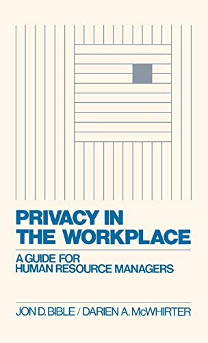 privacy in the workplace a guide for human resource managers 1st edition bible, jon d., mcwhirter, darien