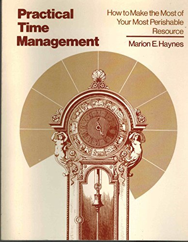 practical time management how to made the most of your most perishable resource 1st edition haynes, marion e