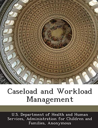 caseload and workload management 1st edition u. s. department of health and human ser 1288981147,