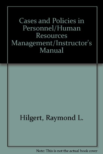 cases and policies in personnel/human resources management/instructor s manual 1st edition hilgert, raymond
