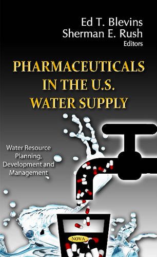 pharmaceuticals in the u s water supply 1st edition blevins, ed t., rush, sherman e. 1619424088, 9781619424081