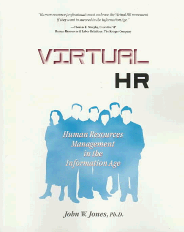 virtual hr human resources management in the information age 1st edition jones, john w. 1560524731,