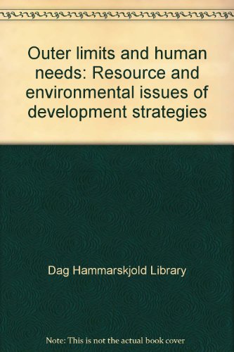 outer limits and human needs resource and environmental issues of development strategies 1st edition dag