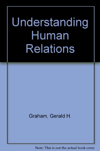 understanding human relations the individual organization and management 1st edition graham, gerald h