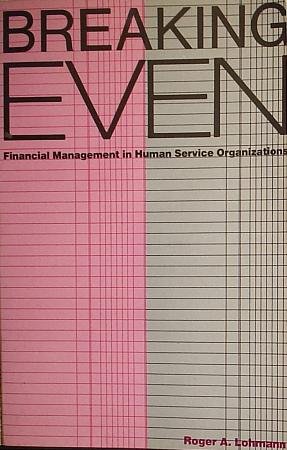 breaking even financial management in human service organizations 1st edition lohmann, roger a 0877221669,