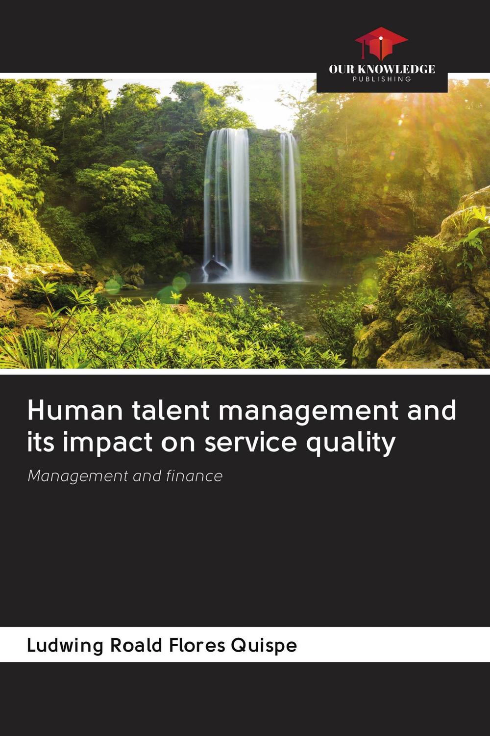 human talent management and its impact on service quality management and finance 1st edition flores quispe,