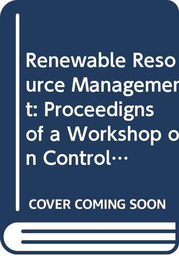 renewable resource management proceedigns of a workshop on control theory 1st edition workshop on control