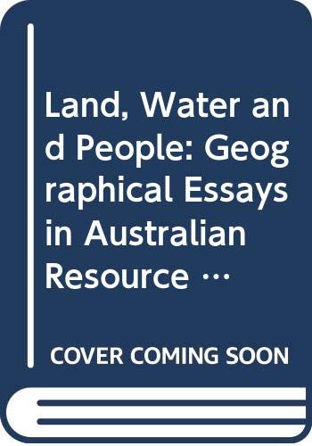 land water and people geographical essays in australian resource management 1st edition heathcote, r. l.,
