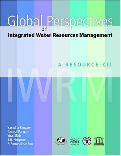 global perspectives on integrated water resources management a resource kit 1st edition pangare, vasudha,