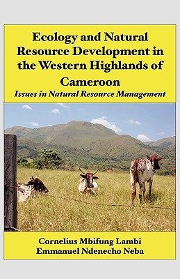ecology and natural resource development in the western highlands of cameroon issues in natural resource