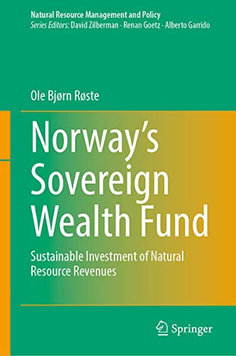 norway s sovereign wealth fund sustainable investment of natural resource revenues 1st edition røste, ole
