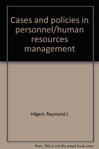 cases and policies in personnel/human resources management 4th edition hilgert, raymond l 039531738x,