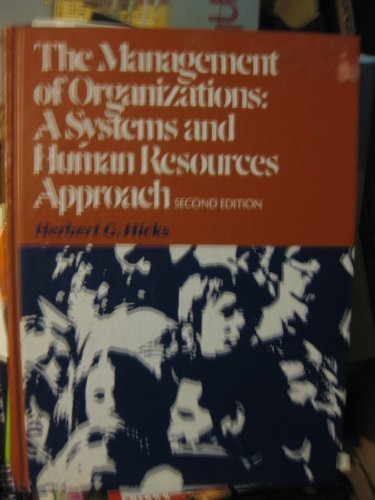 the management of organizations a systems and human resources approach 2nd edition hicks, herbert g