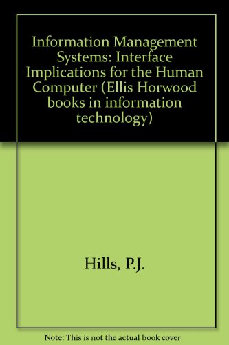 information management systems implications for the human computer interface 1st edition hill, philip j.