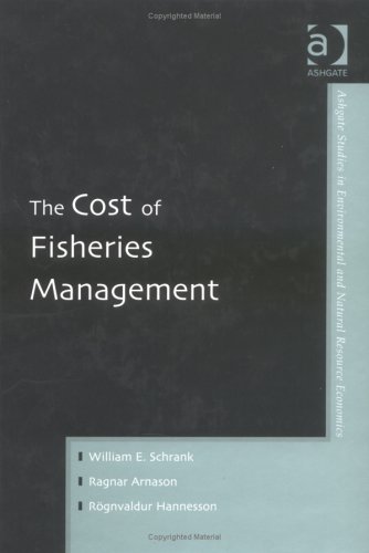 the cost of fisheries management 1st edition william e. schrank, ragnar arnason, rognvaldur hannesson