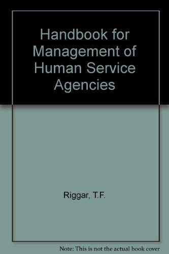 handbook for management of human service agencies 1st edition riggar, professor t.f., matkin, mr. r.e.