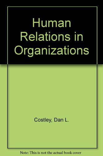 human relations in organizations 1st edition costley, dan l 0829902112, 9780829902112