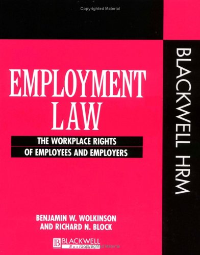 employment law the workplace rights of employees and employers 1st edition wolkinson, benjamin w., block,