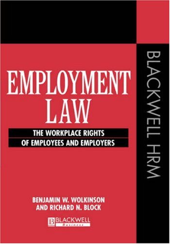 employment law the workplace rights of employees and employers 1st edition wolkinson, benjamin w., block,