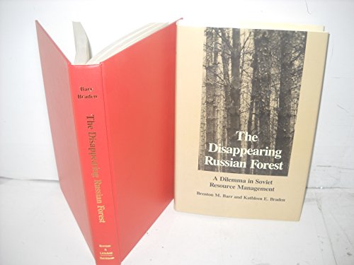 the disappearing russian forest a dilemma in soviet resource management 1st edition barr, brenton m., braden,