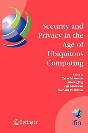 security and privacy in the age of springer ubiquitous computing 1st edition ryoichi sasaki ,eiji okamoto